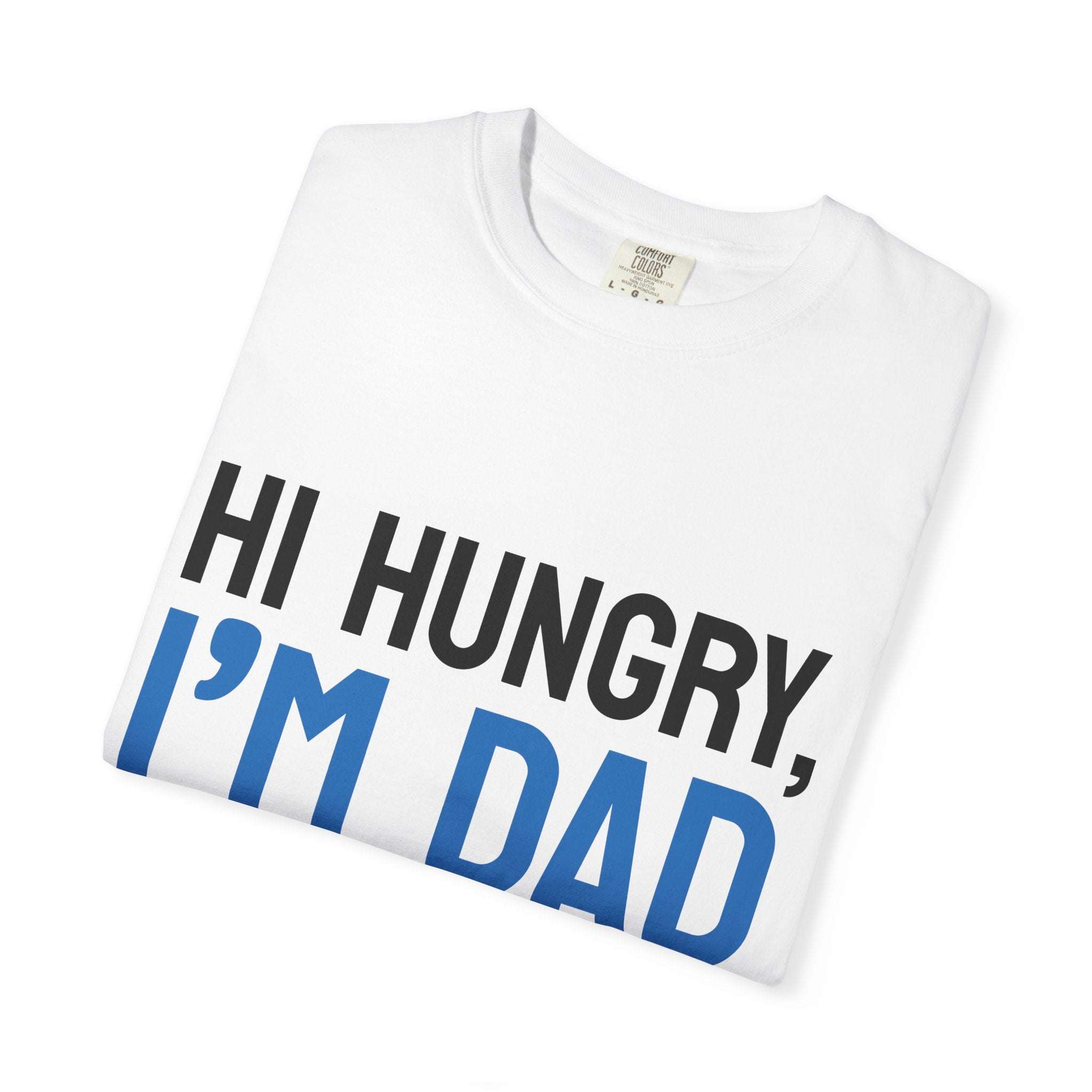 Hi Hungry I'm Dad T-Shirt — Funny Dad Joke Tee